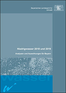 Niedrigwasser 2018 und 2019 - Analysen und Auswirkungen für Bayern